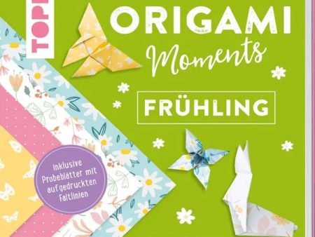 Origami Moments - Frühling. Der perfekte Faltspaß für Frühling und Ostern Hot on Sale