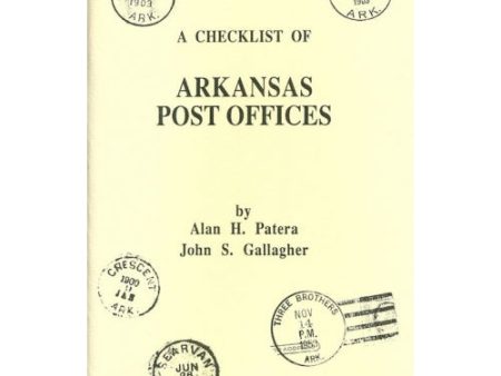 A Checklist of Arkansas Post Offices by Alan H. Patera and John H. Gallagher -book- (AR) For Cheap