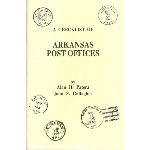 A Checklist of Arkansas Post Offices by Alan H. Patera and John H. Gallagher -book- (AR) For Cheap