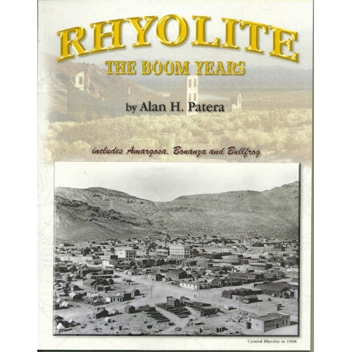 Rhyolite: The Boom Years by Alan H. Patera (Western Places Volume 3-2) Online now