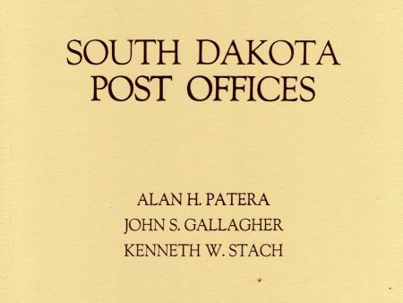 South Dakota Post Offices by Alan H. Patera, John S. Gallagher, and Kenneth W. Stach -book- (South Dakota, US) Online