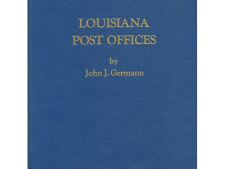 Louisiana Post Offices by John J. Germann -book- (Louisiana, US) Online now