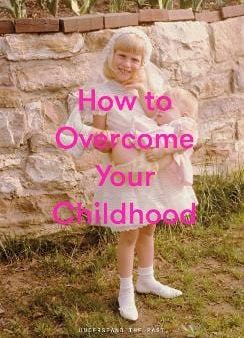 School of Life The: How to Overcome Your Childhood [2019] hardback Online Sale